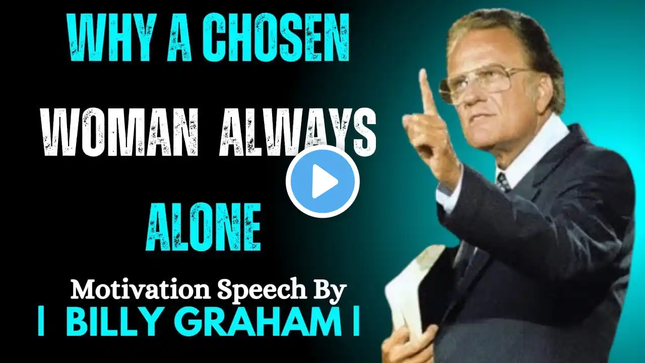 Why a Chosen Woman Always Walks Alone || BILLY  GRAHAM