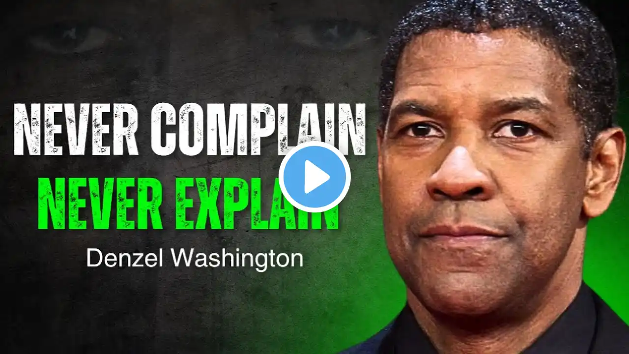 Never Complain and Never Explain | DENZEL WASHINGTON Motivation