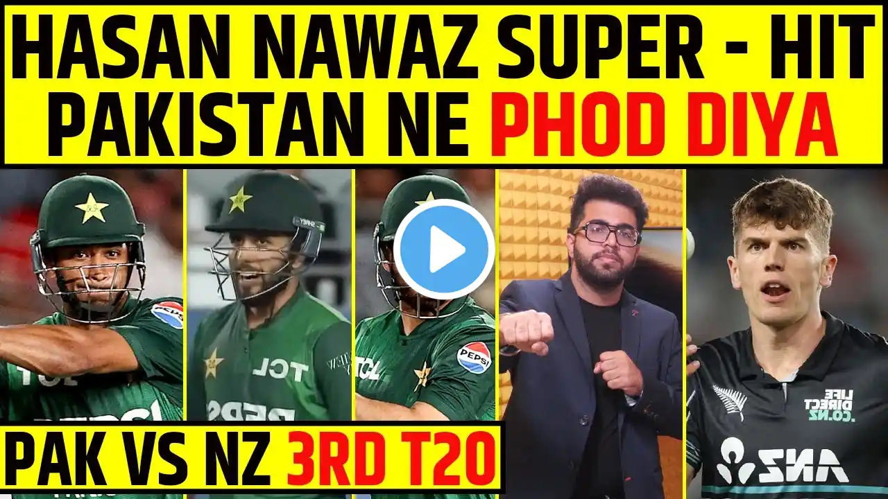 🔴PAKISTAN NE PHOD DIYA, CENTURY FOR HASAN NAWAZ | PAKISTAN VS NEW ZEALAND 3RD T20