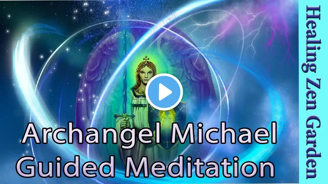 Archangel Michael, Guided Meditation 11 Min, Healing Zen Garden