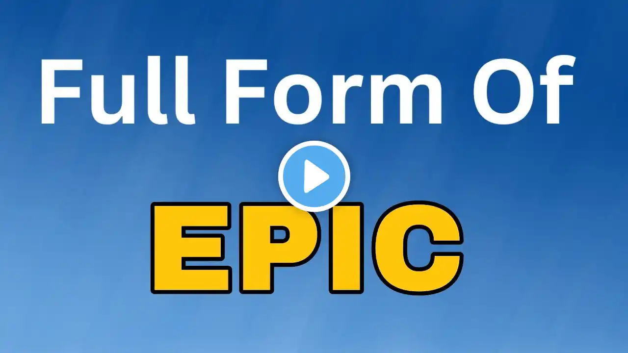 EPIC Full Form/EPIC meaning या मतलब क्या होता है.