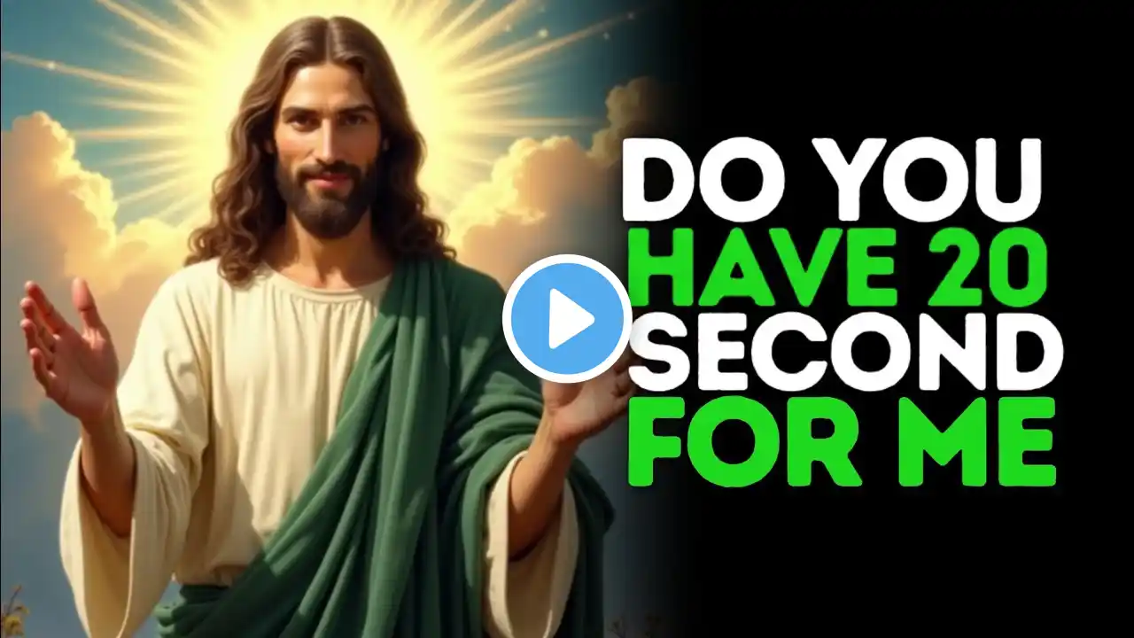 GOD SAYS : DO YOU HAVE 20 SECOND FOR ME | GOD MESSAGE TODAY | GOD SAYS TODAY #jesus #god #godmessage