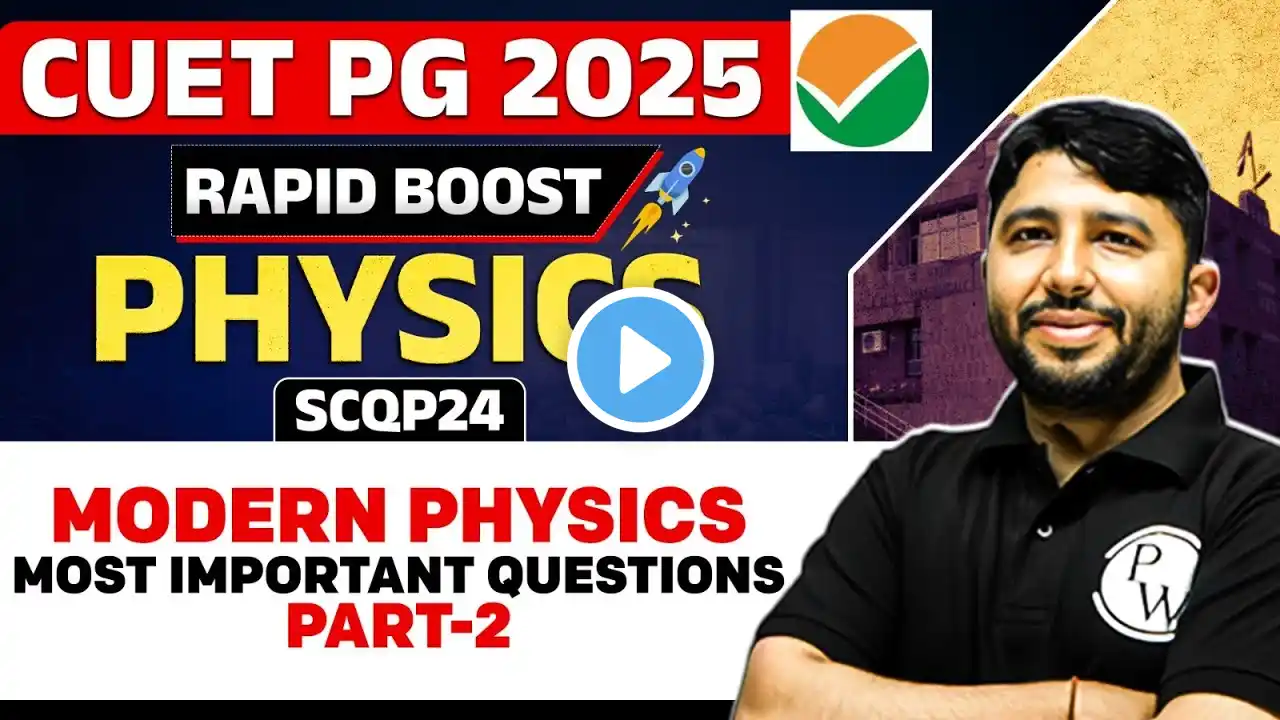 CUET PG 2025 Physics | Modern Physics | Most Important Questions Part - 2 | PW