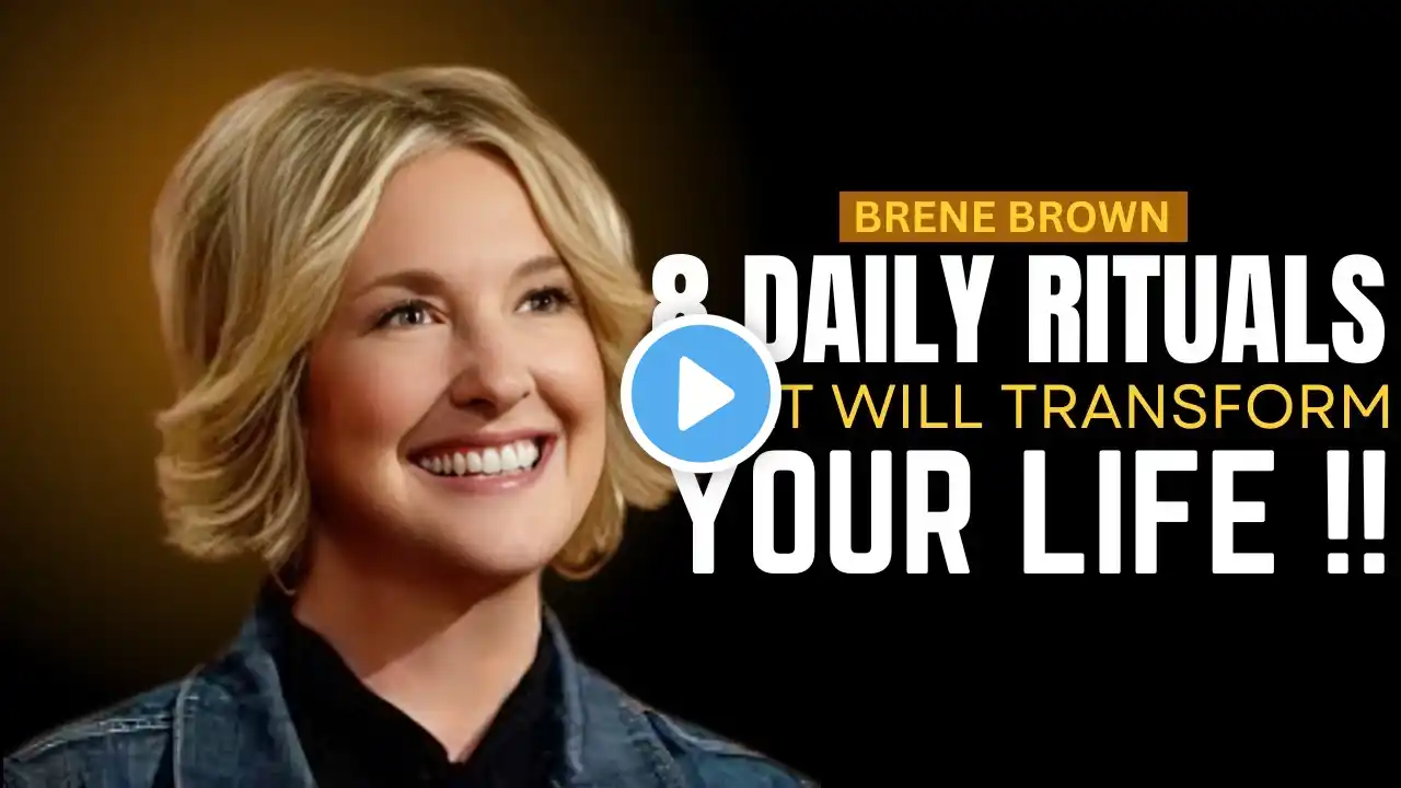 8 Daily Rituals That Will Transform Your Life || Best Motivational Speech #brenebrown