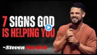 7 SIGNS GOD IS HELPING YOU |STEVEN FURTICK| MOTIVATIONAL SPEECH