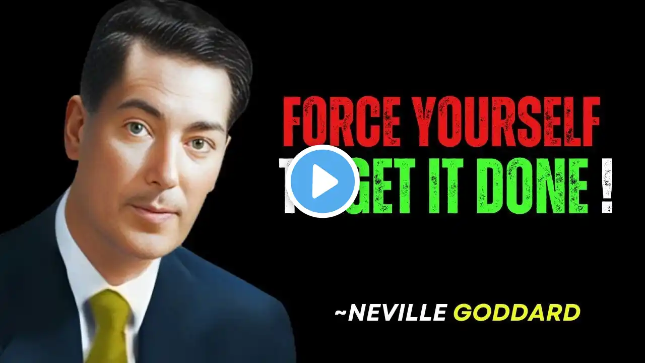 "THE POWER OF DETERMINATION: FORCE YOURSELF TO GET IT DONE" | NEVILLE GODDARD BEST MOTIVATION