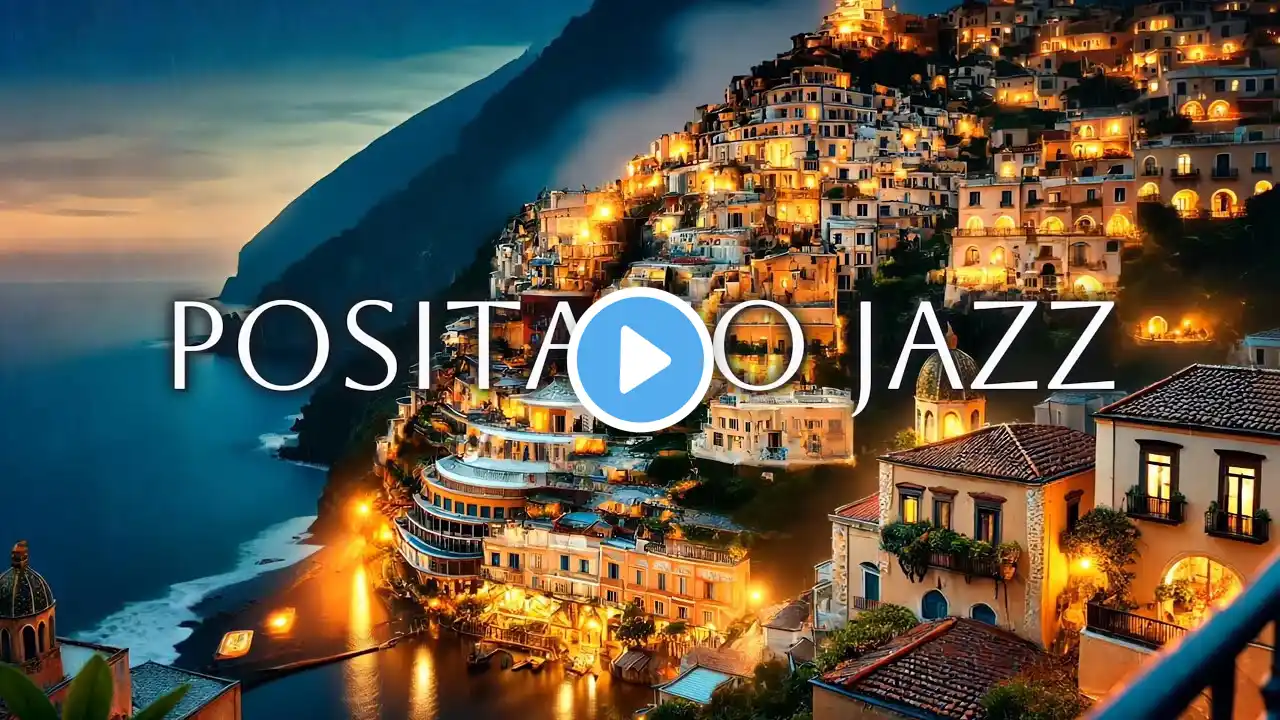 POSITANO POSITIVE MOOD JAZZ:Relaxing Jazz Music,Stress Relief, Chillout,Lounge,Meditation,Study&Work