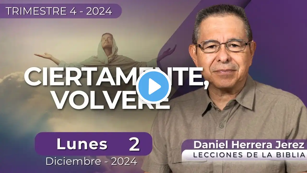 DANIEL HERRERA | LECCIÓN ESCUELA SABÁTICA | DICIEMBRE 2-2024