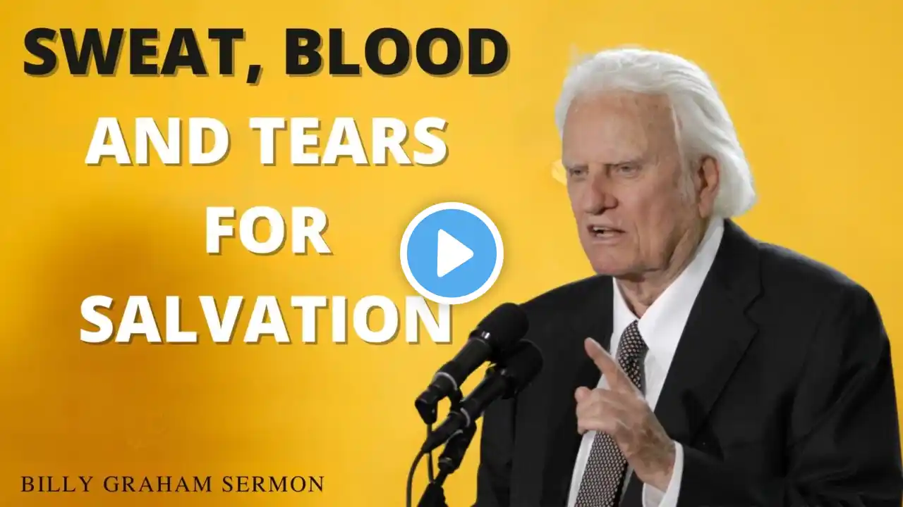 Billy Graham Sermon 2024  Sweat blood and tears for salvation