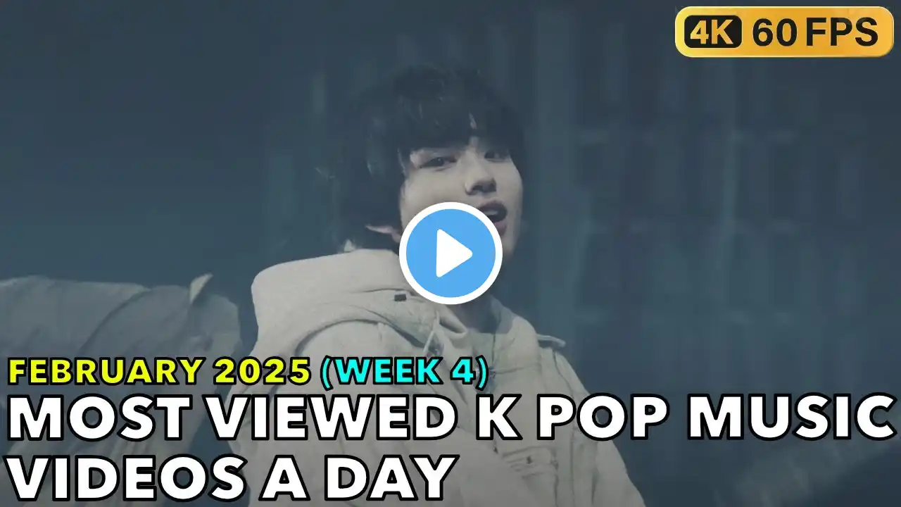 [TOP 100] MOST VIEWED K POP MUSIC VIDEOS A DAY (FEBRUARY 2025 - WEEK 4) [4K]