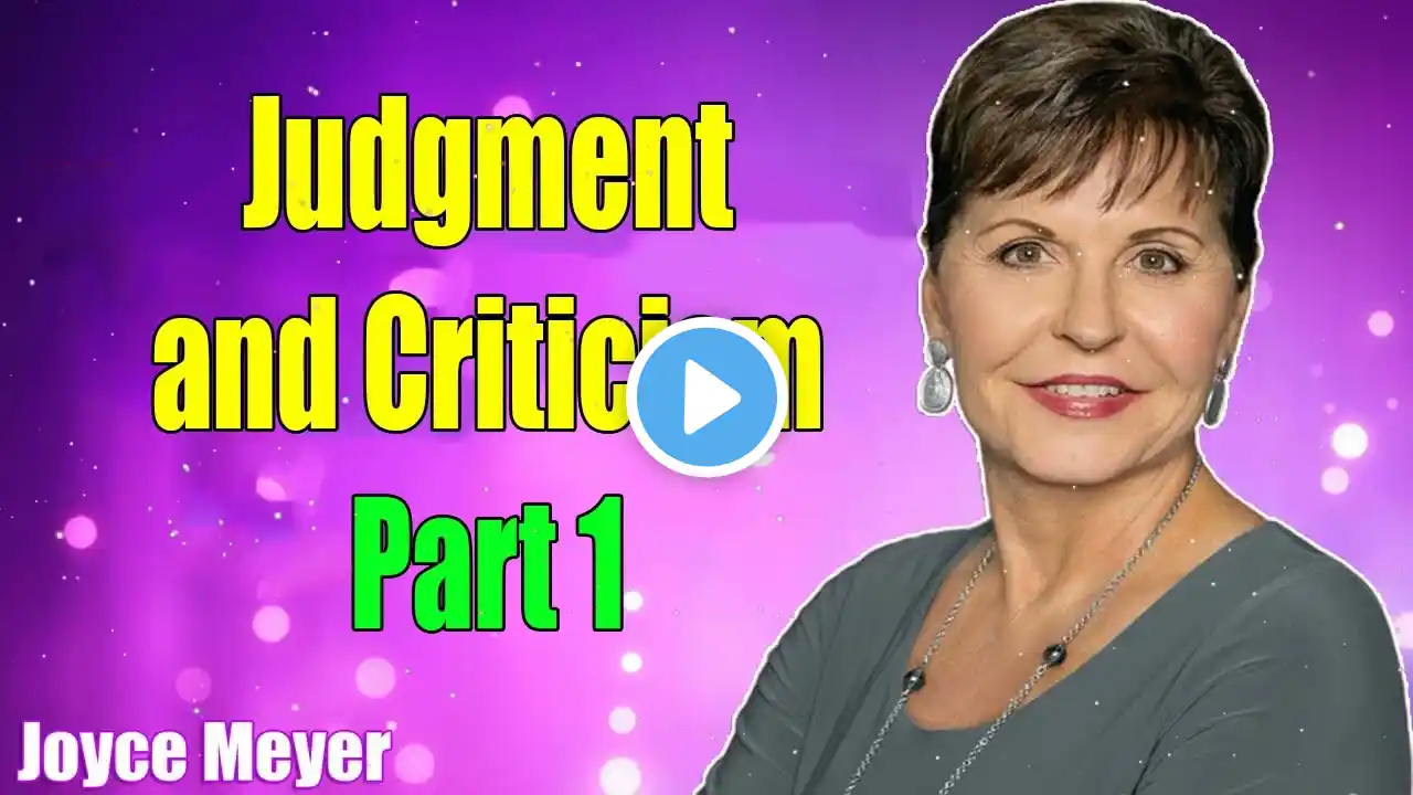 Judgment and Criticism - Part 1   Joyce Meyer   Enjoying Everyday Life Teaching