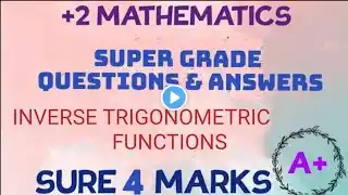 +2 MATHEMATICS//INVERSE TRIGONOMETRIC FUMCTIONS// SUPER GRADE QUESTIONS//SURE 4 MARKS π