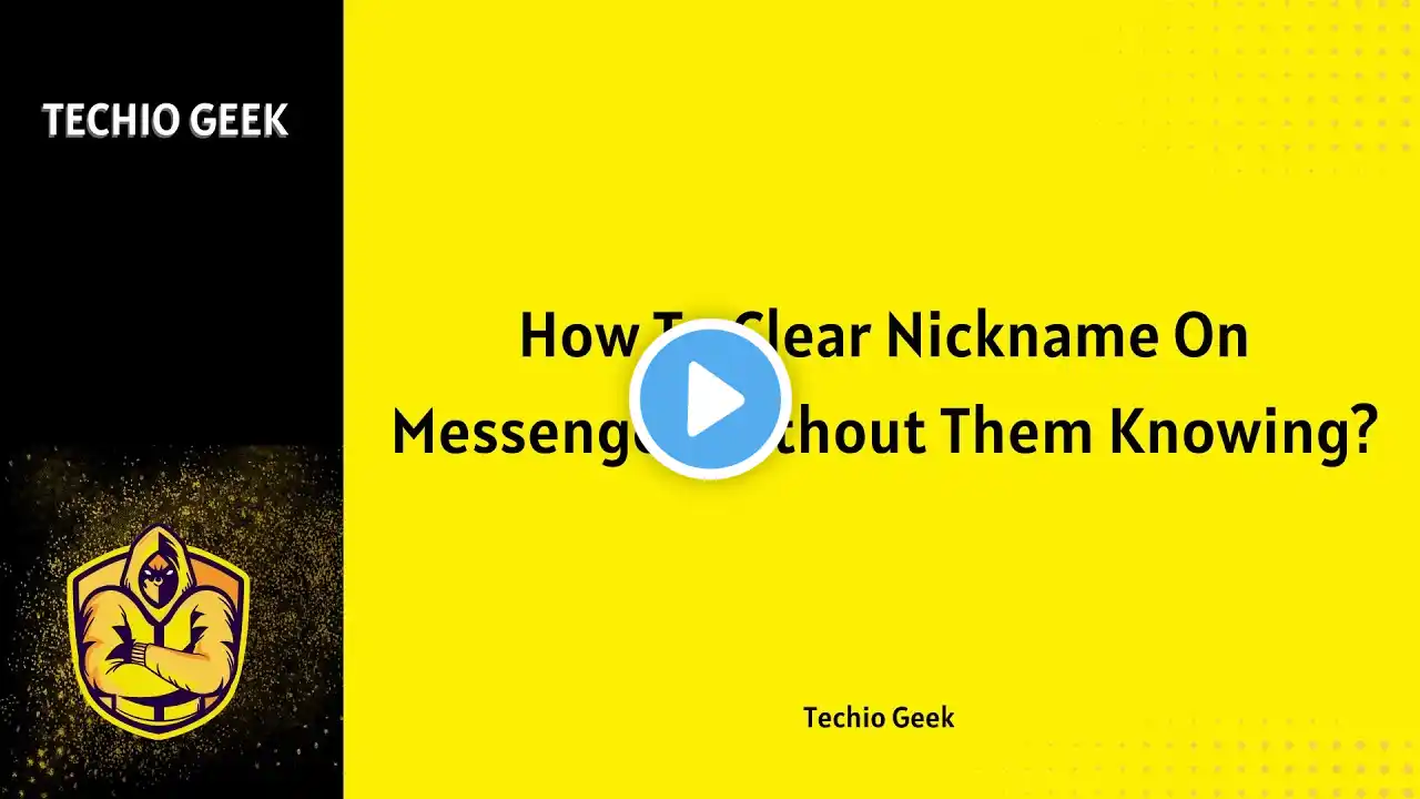 How To Clear Nickname On Messenger Without Them Knowing?