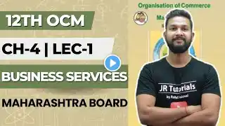 12th OCM | Chapter 4 | Business Services | Lecture 1 | Maharashtra Board |