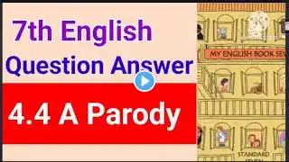 Class 7 English 4.4 A Parody । 7th English 4.4 । std 7 English 4.4 । workshop a parody