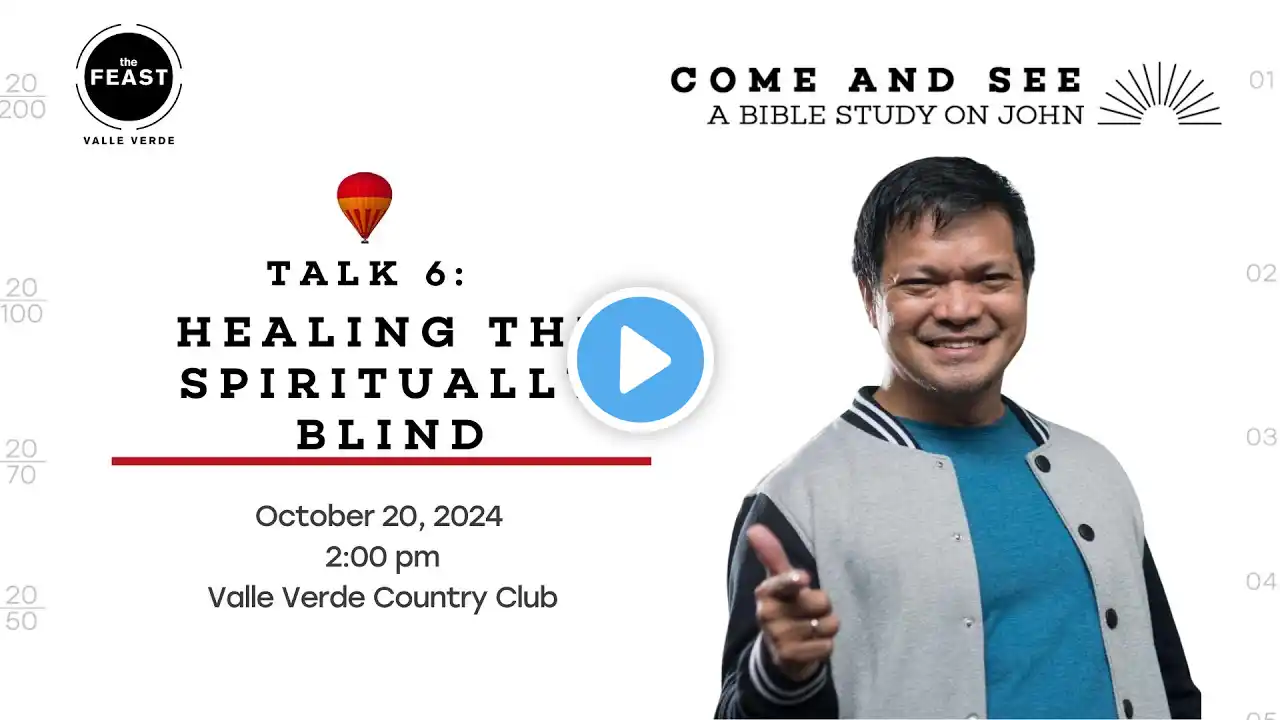 Feast Valle Verde Live | 20 October 2024 | COME AND SEE | Talk 6: HEALING THE SPIRITUALLY BLIND