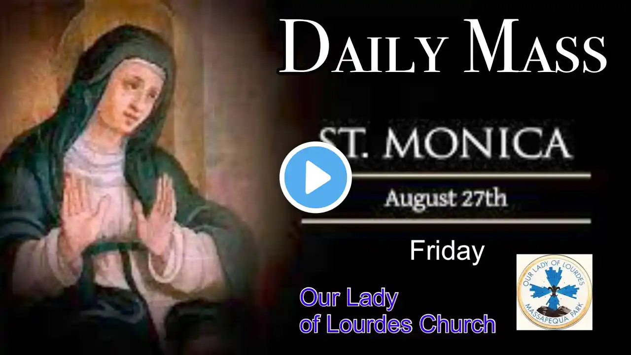 Daily Mass - Friday, August 27, 2021 - Fr.  Kevin Thompson, Our Lady of Lourdes Church.