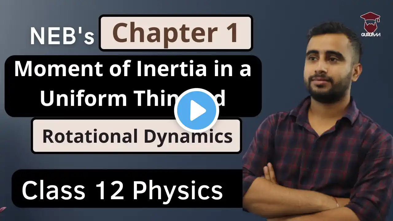 Moment of inertia of a Thin Uniform Rod || Class 12 Physics Chapter 1 || Rotational Dynamics || NEB