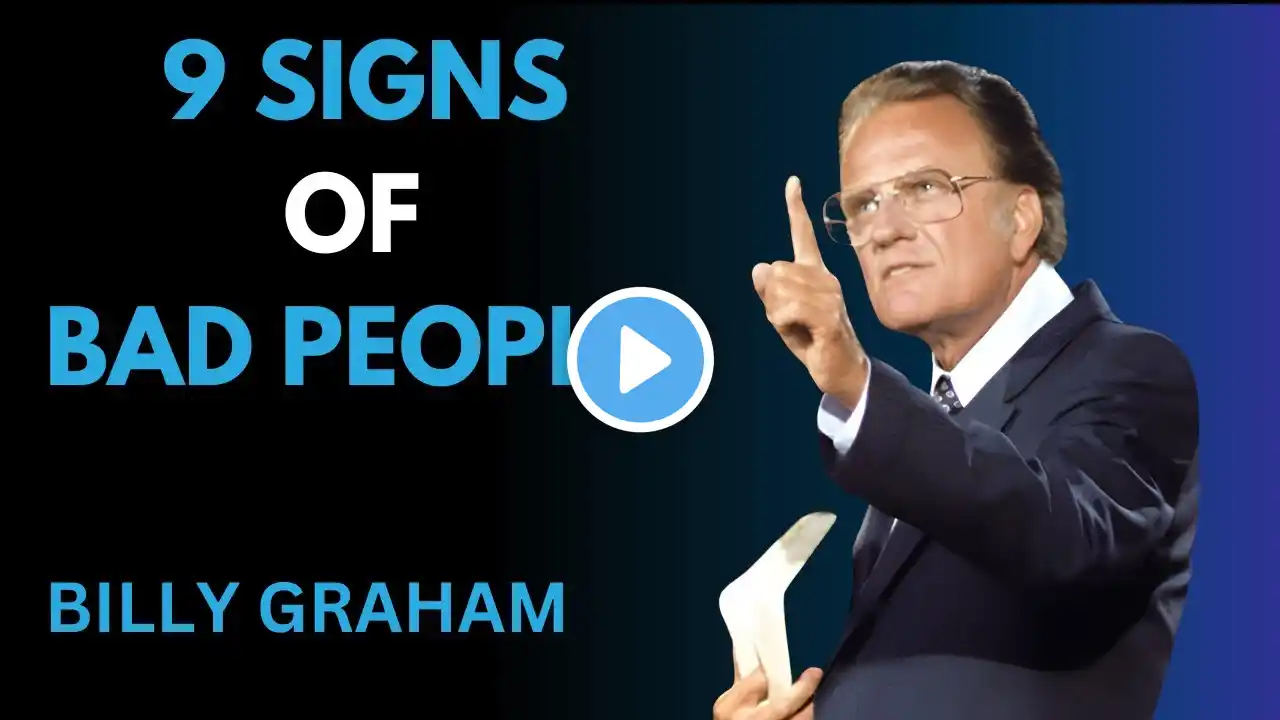 9 Signs of Truly Bad People You Should Never Ignore| Billy Graham powerful message