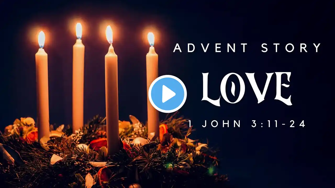 The Advent Story: Love | 8:15 Sunday Morning Worship