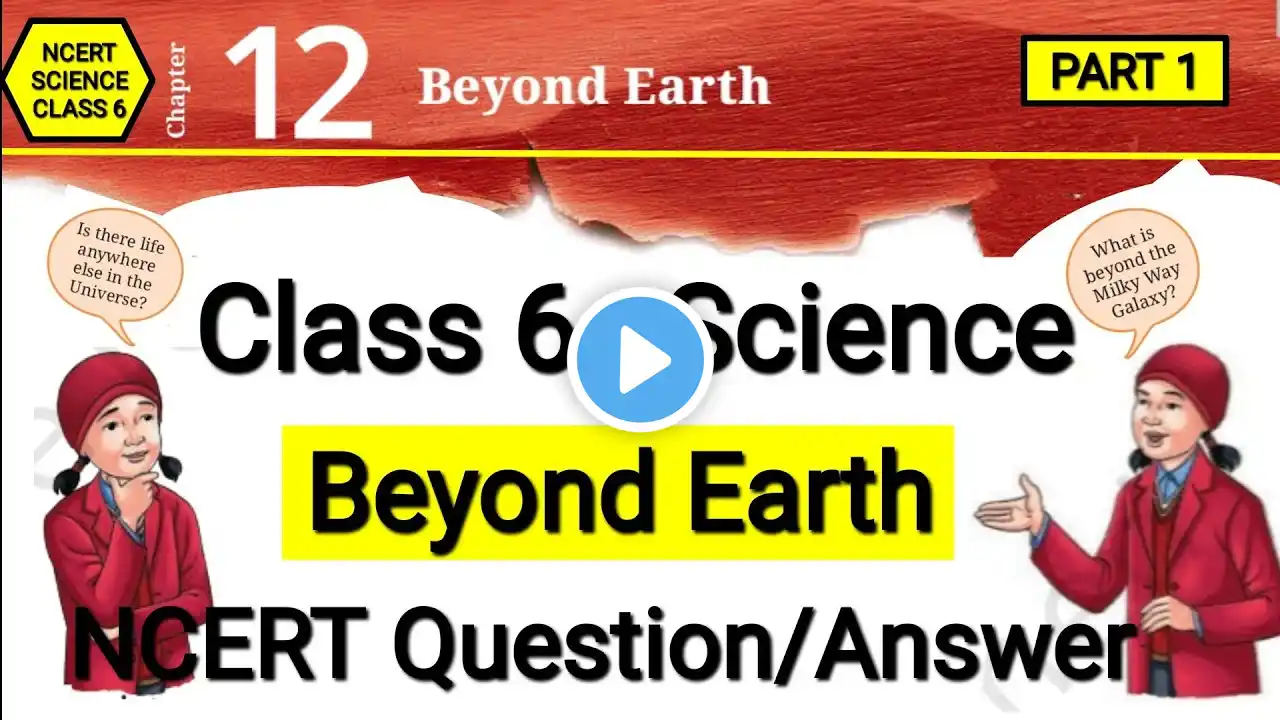 Class 6 Science Chapter 12 | Beyond Earth | Question Answer | Curiosity