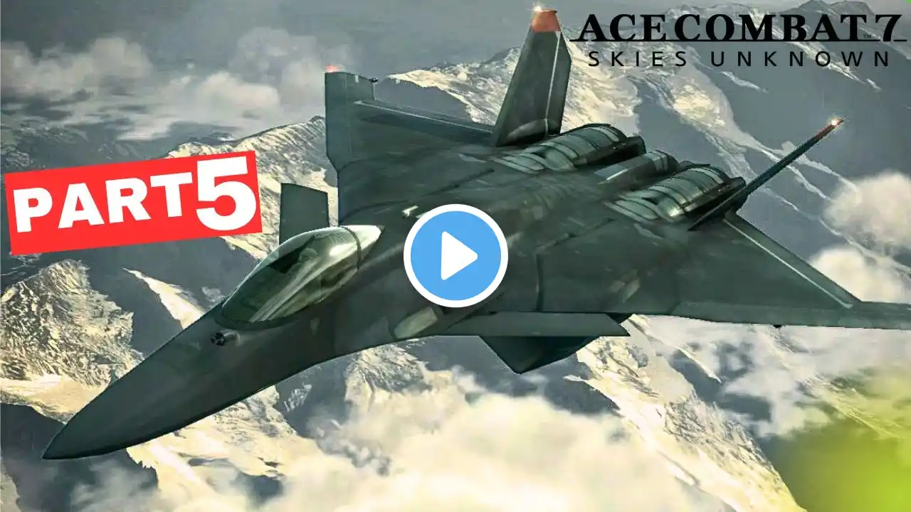 Ace Combat 7 Gameplay Walkthrough No Commentary PART5 (4K 60FPS)