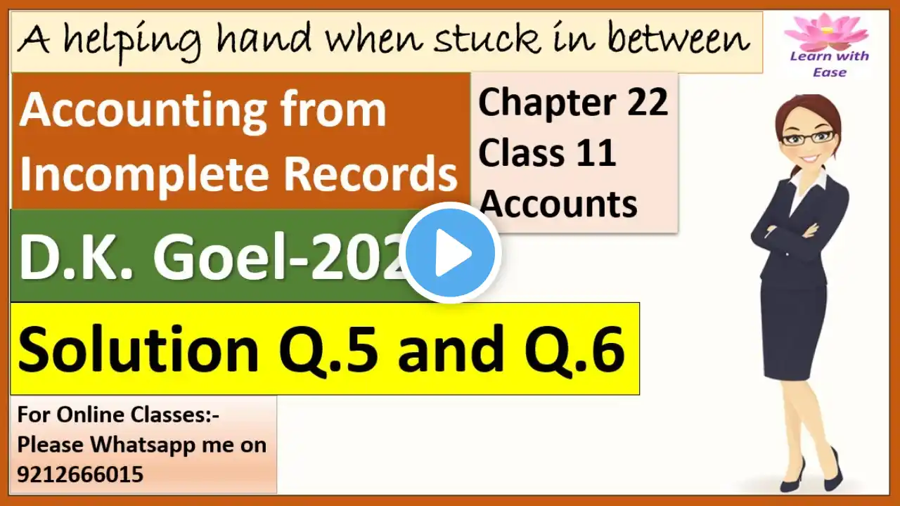 Q5 and Q6 Accounting for Incomplete Records| D K Goel 2025| Ch22| Class 11| Accounts‪@learnwithease‬