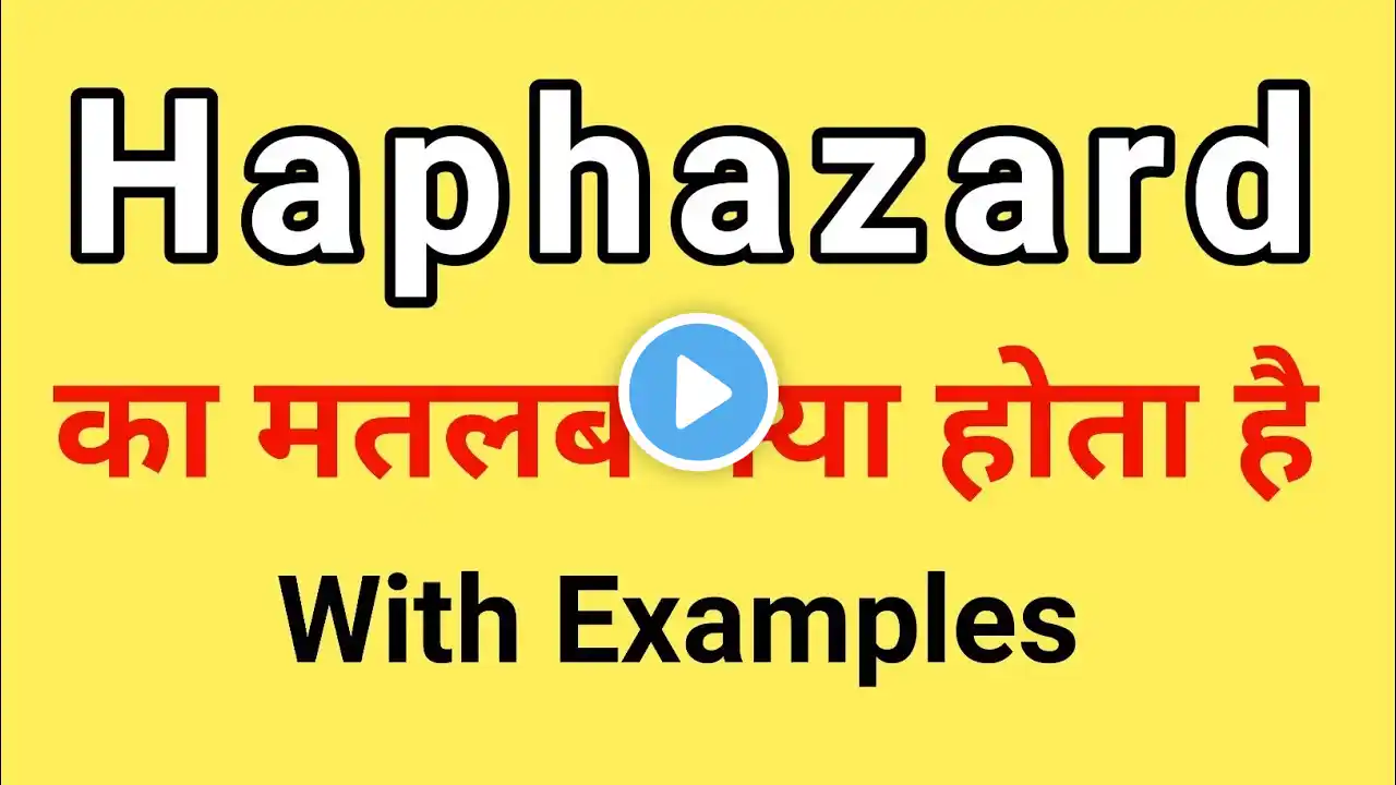 Haphazard Meaning in Hindi | Haphazard ka Matlab kya hota hai | Word Meaning English to Hindi