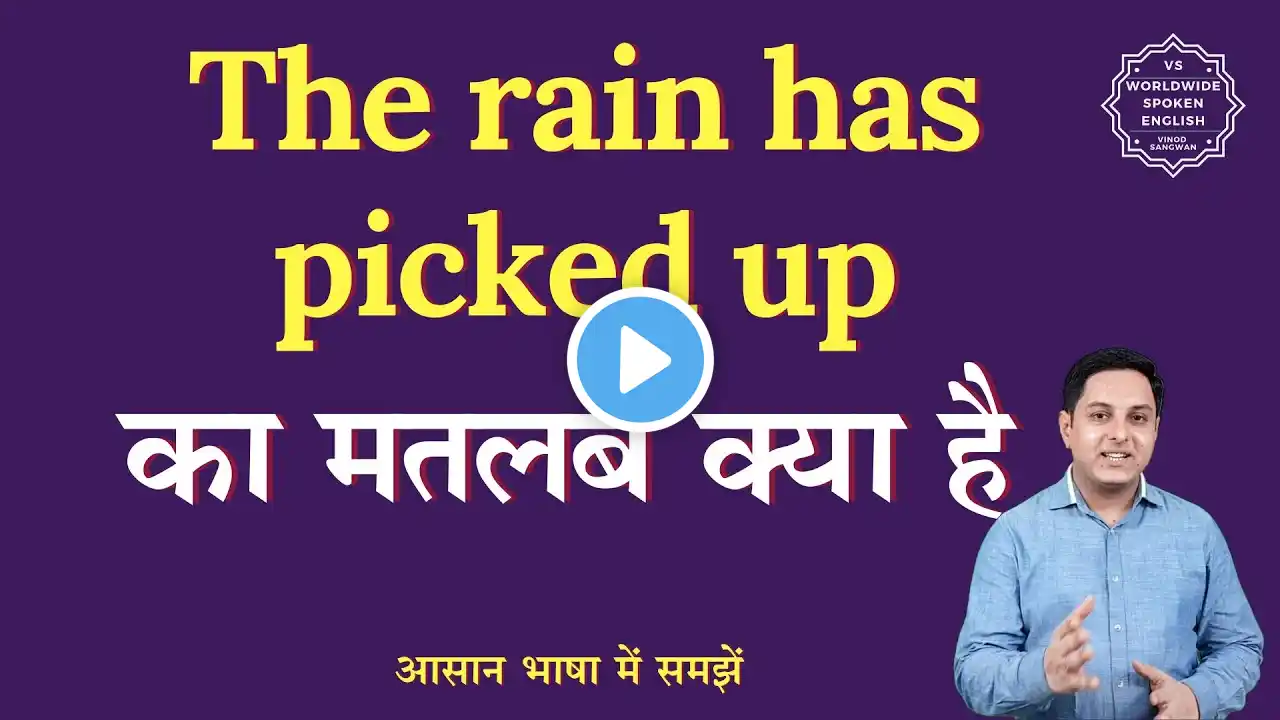 The rain has picked up meaning in Hindi | The rain has picked up ka matlab kya hota hai