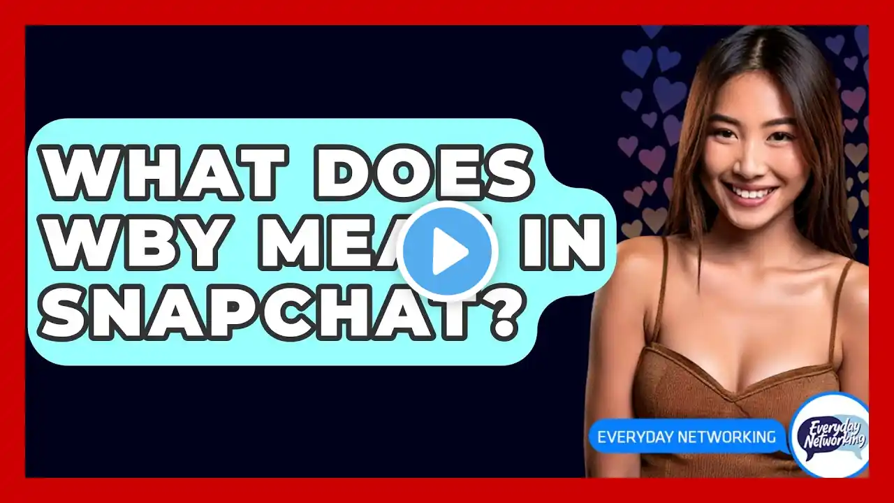 What Does WBY Mean In Snapchat? - Everyday-Networking