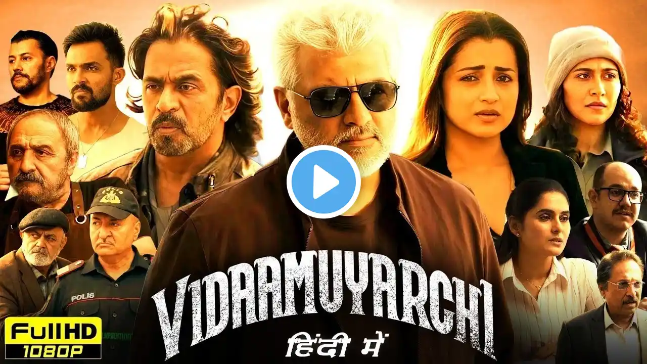 Vidaamuyarchi Full Movie In Hindi Dubbed _ Ajith Kumar_ Trisha Krishnan_ Arjun Sarja _ Reviews Facts