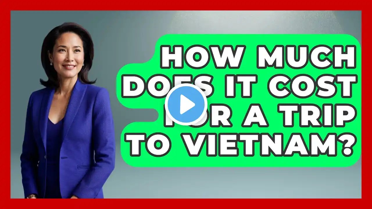 How Much Does It Cost For A Trip To Vietnam? - Exploring Southeast Asia