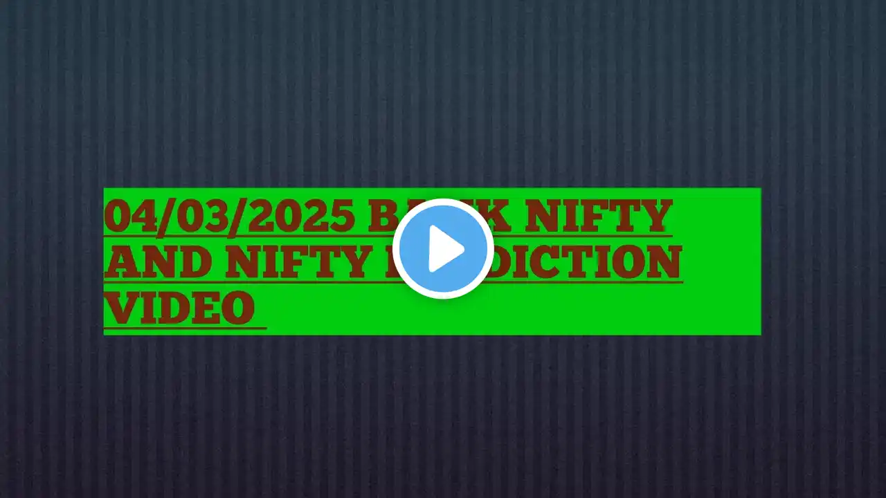 04/03/2025 BANK NIFTY AND NIFTY PREDICTION VIDEO