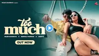 Too Much ( Official Music Video ) Diler Kharkiya I Renuka Panwar I Deepty Music l