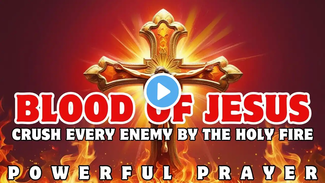 Powerful Prayer to Crush Every Enemy Evil Plan with the Power of Blood of Jesus | Today Prayer