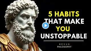 5 Stoic Habits That Will Make You Mentally Unbreakable & Unstoppable | Stoicism