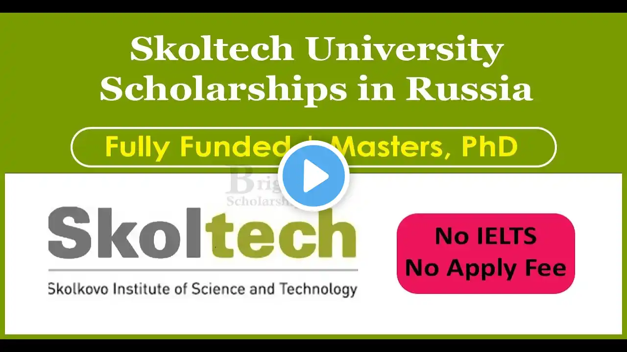 100% Full Skoltech Scholarships 2025-26 in Russia | Study in Russia without IELTS