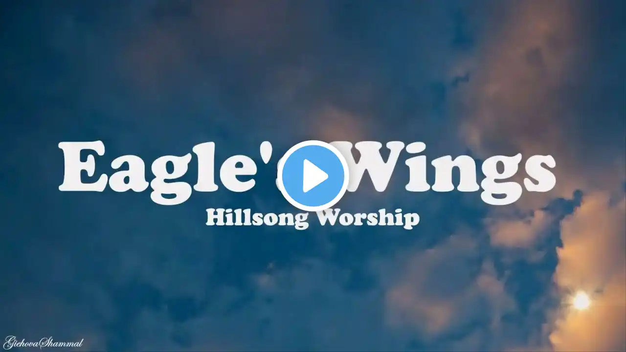 Eagle's Wings - Hillsong Worship (Lyrics)