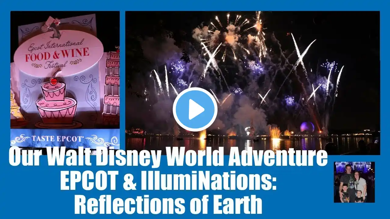 Our Walt Disney World Adventure - Day 19 Part 2 - EPCOT & IllumiNations: Reflections of Earth - VLOG