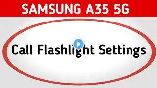 Samsung A35 5g call flashlight kaise bandh kare, how to enable incoming call flashlight in Samsung