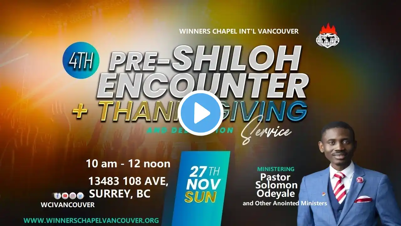 4TH PRE-SHILOH ENCOUNTER & THANKSGIVING SERVICE | 27TH NOVEMBER 2022| WINNERS CHAPEL INT'L VANCOUVER