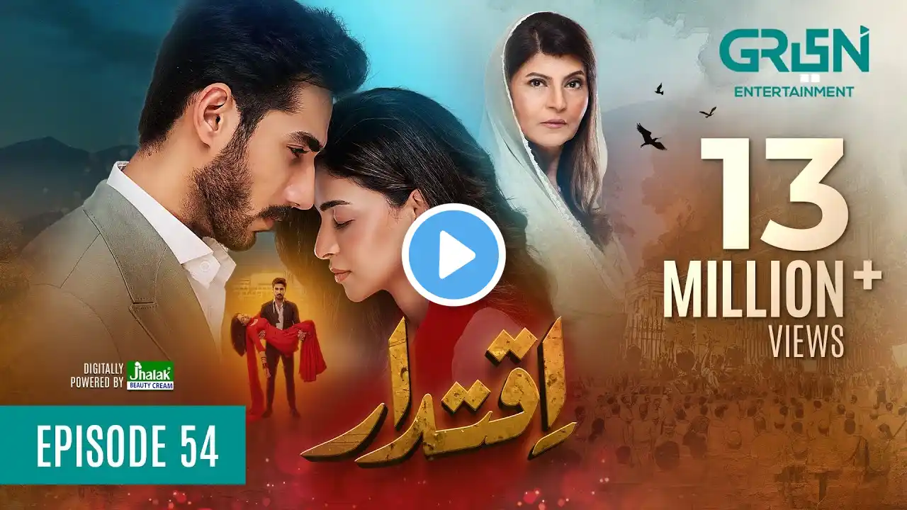 Iqtidar Episode 54 (Subtitles) 21st March 2025 | Anmol Baloch - Ali Raza | Green TV Entertainment