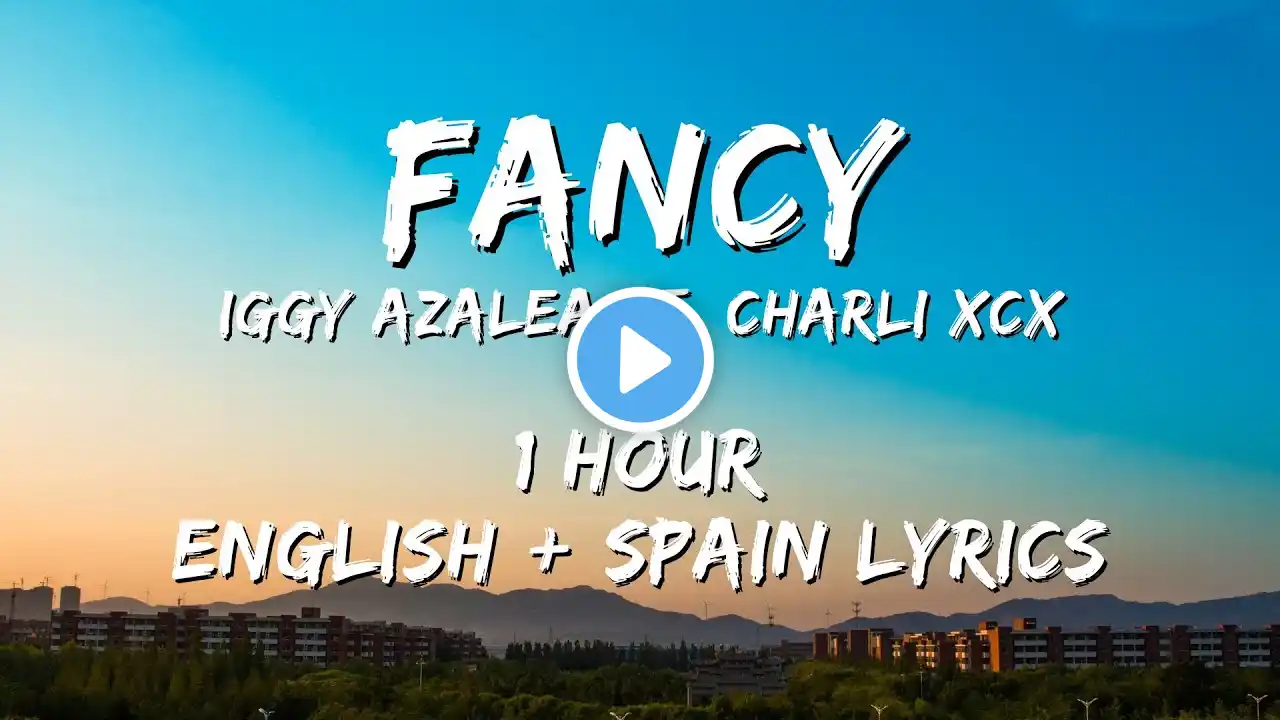 Iggy Azalea - Fancy ft. Charli XCX 1 hour / English lyrics + Spain lyrics