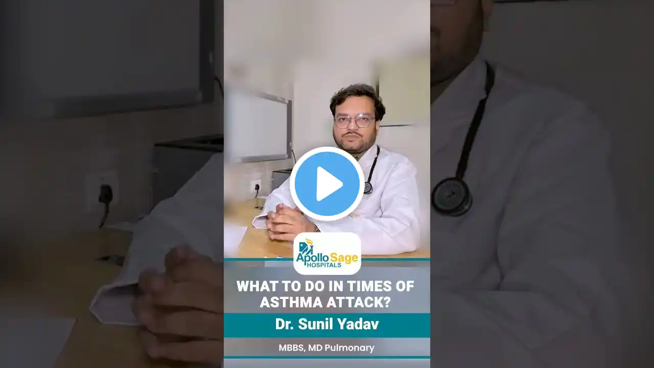 What to Do in Times of Asthma Attack? Dr. Sunil Yadav - Top Pulmonologist at Apollo Sage Hospitals