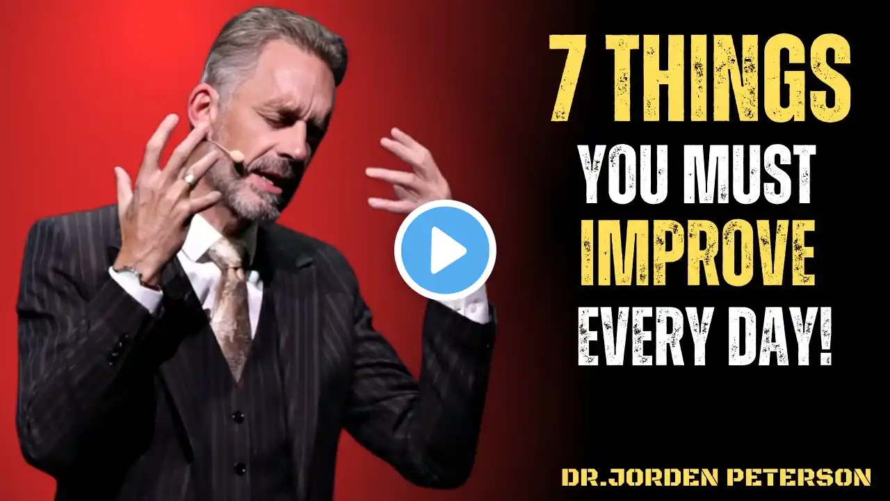 7 THINGS YOU MUST IMPROVE EVERY DAY || JORDEN PETERSON THE BEST MOTIVATIONAL SPEECH