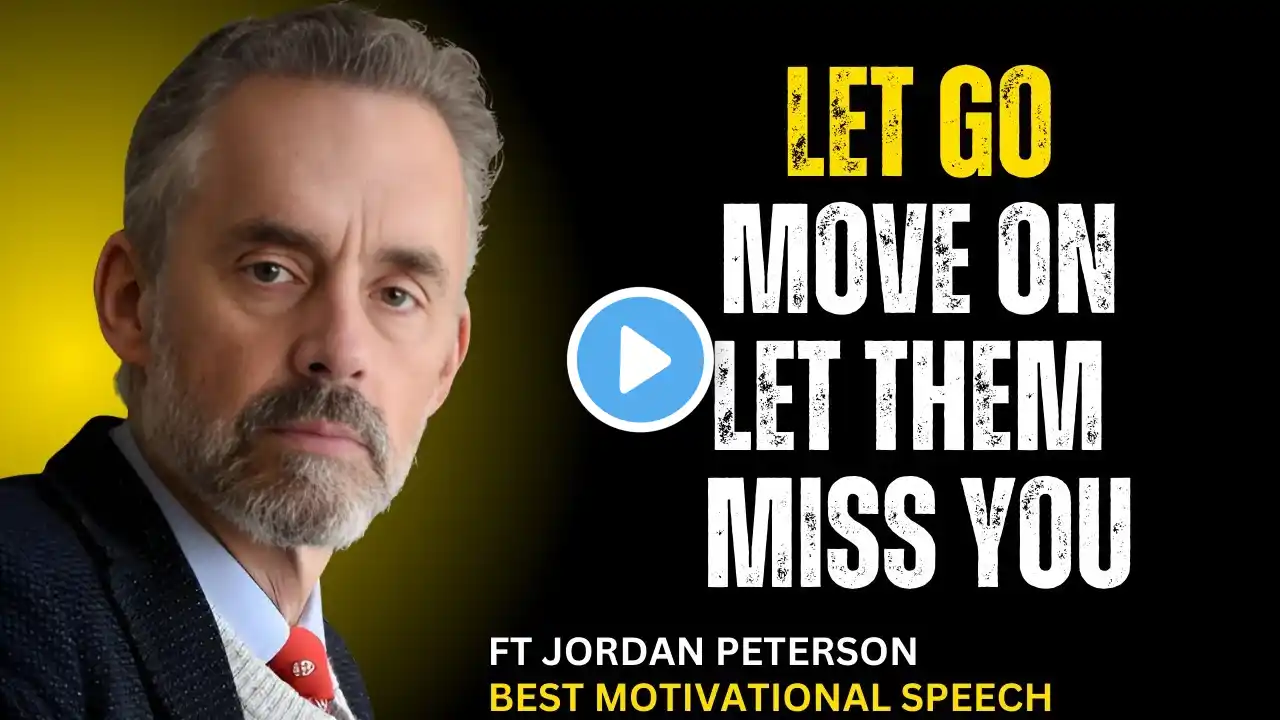 How to Move On, Let Go, and Leave Your Past in the Past | FT JORDAN PETERSON MOTIVATION