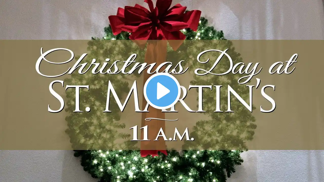 December 25, 2020 - Live 11 a.m. Christmas Day Service - St. Martin's Episcopal Church - Houston