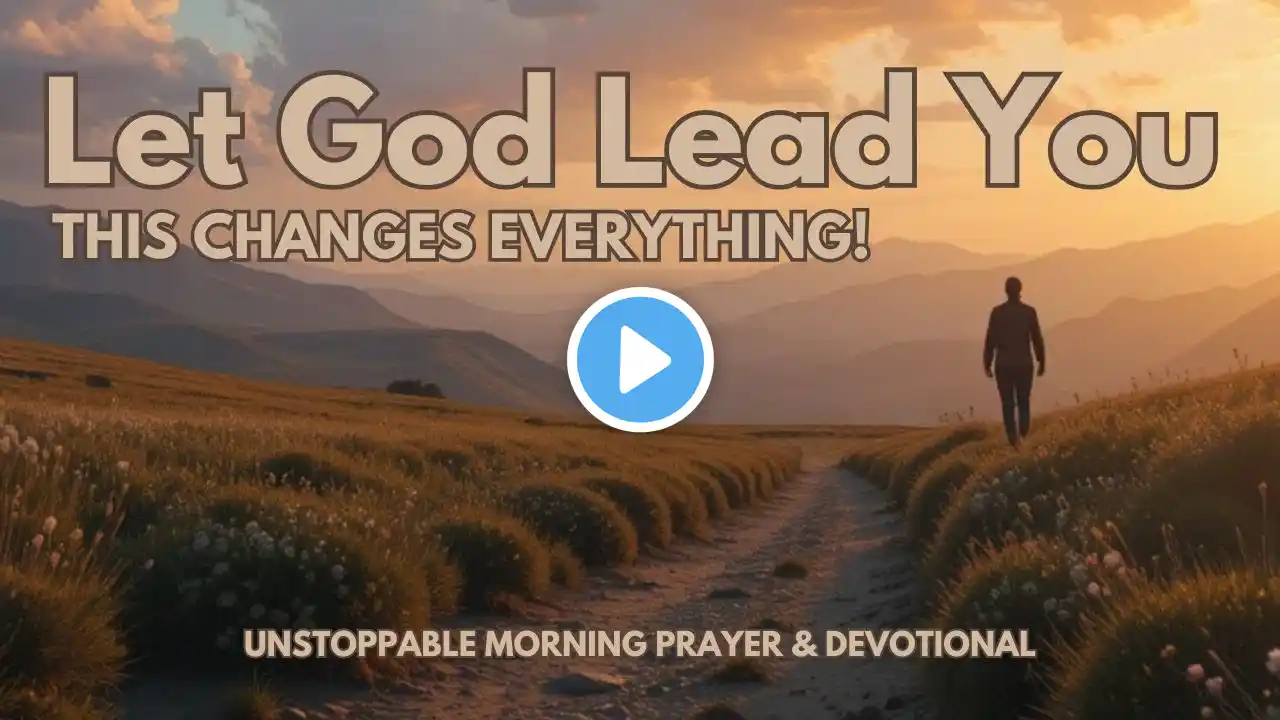 Allow God to Lead You  This Changes Everything!