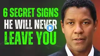 6 SECRERT SIGNS HE WILL NEVER LEAVE YOU - DENZEL WASHINGTON MOTIVATION