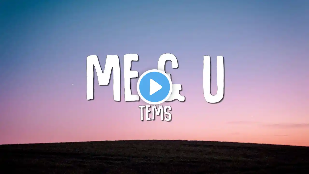 Tems - Me & U (Lyrics)